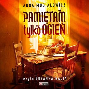 Pamiętam tylko ogień, Anna Musiałowicz