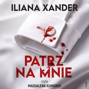 Patrz na mnie, Iliana Xander