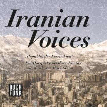 Republik der Verrückten - Iranian Voices audiobook, Oliver Kontny