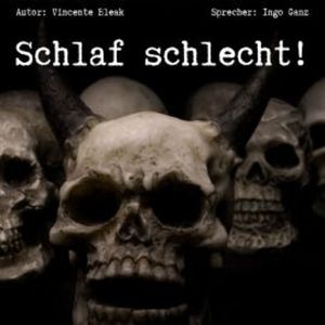 Schlaf schlecht - Horror Kurzgeschichten für Albträume, Vincent Bleak