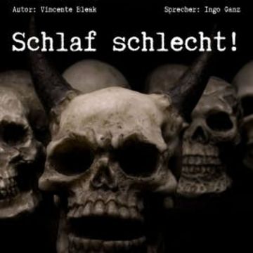 Schlaf schlecht - Horror Kurzgeschichten für Albträume audiobook, Vincent Bleak