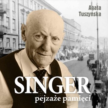 Singer. Pejzaże pamięci audiobook, Agata Tuszyńska