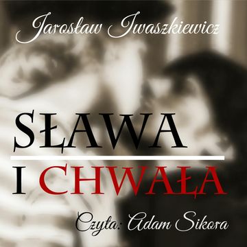 Sława i chwała audiobook, Jarosław Iwaszkiewicz