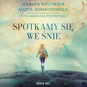 Spotkamy się we śnie, Jolanta Kosowska, Marta Jednachowska