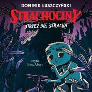 Strachociny. Strzeż się stracha, Dominik Łuszczyński