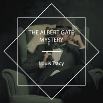 The Albert Gate Mystery audiobook, Louis Tracy