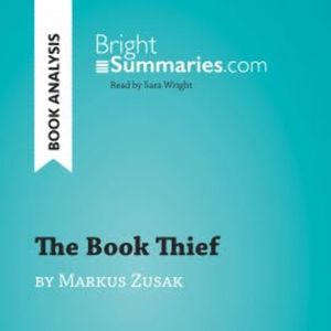 The Book Thief by Markus Zusak (Book Analysis), Bright Summaries