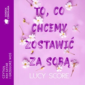 To, co chcemy zostawić za sobą, Lucy Score