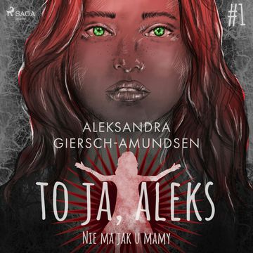 To ja, Aleks. Nie ma jak u mamy. Tom 1 audiobook, Aleksandra Giersch-Amundsen