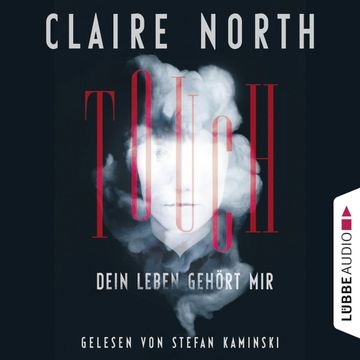 Touch - Dein Leben gehört mir audiobook, Claire North