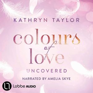Uncovered - Colours of Love, Part 2 (Unabridged), Kathryn Taylor