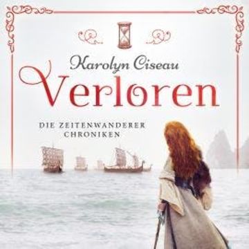 Verloren - Die Zeitenwanderer Chroniken, Band 3 (Ungekürzt) audiobook, Karolyn Ciseau