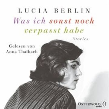 Was ich sonst noch verpasst habe - Stories audiobook, Lucia Berlin