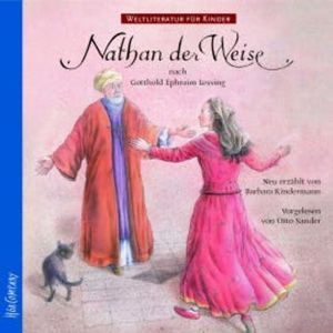 Weltliteratur für Kinder - Nathan der Weise von G.E. Lessing, Gotthold Ephraim Lessing