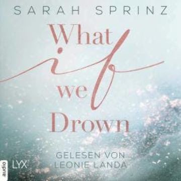 What if we Drown - What-If-Trilogie, Teil 1 (Ungekürzt) audiobook, Sarah Sprinz