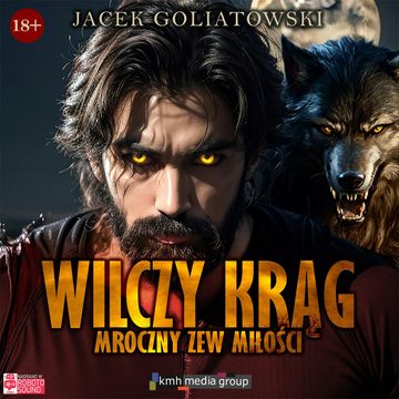 Wilczy krąg. Mroczny zew miłości audiobook, Jacek Goliatowski