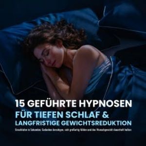 15 geführte Hypnosen für tiefen Schlaf & Gewichtsreduktion, Patrick Lynen