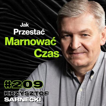 #209 Jak Gadać Żeby Się Dogadać? Negocjacje, Jak Być Dobrym w Wielu Dziedzinach? - Krzysztof Sarnecki audiobook, Przemek Górczyk