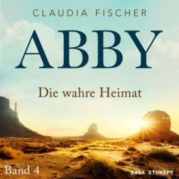 Abby 4 - Die wahre Heimat audiobook, Claudia Fischer