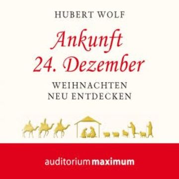 Ankunft 24. Dezember (Ungekürzt) audiobook, Hubert Wolf