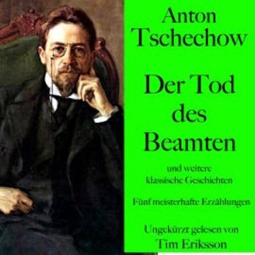Anton Tschechow: Der Tod des Beamten – und weitere klassische Geschichten audiobook, Anton Tschechow