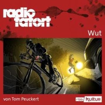 ARD Radio Tatort, Wut - Radio Tatort rbb (Ungekürzt) audiobook, Tom Peuckert