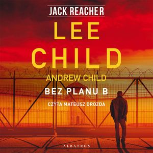 Bez planu B. Jack Reacher. Tom 27, Andrew Child, Lee Child