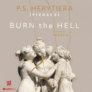 Burn the Hell. Runda trzecia, Katarzyna Barlińska vel P.S. HERYTIERA - "Pizgacz"