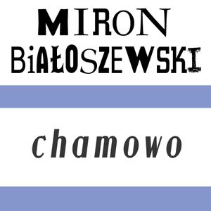 Chamowo, Miron Białoszewski