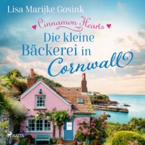 Cinnamon Hearts - Die kleine Bäckerei in Cornwall, Lisa Marijke Gosink