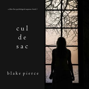 Cul de Sac (A Chloe Fine Psychological Suspense Mystery - Book 3), Blake Pierce