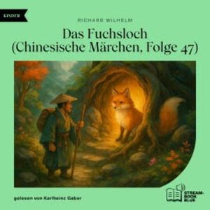 Das Fuchsloch (Chinesische Märchen, Folge 47), Richard Wilhelm