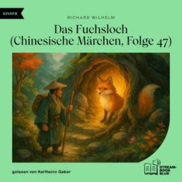 Das Fuchsloch (Chinesische Märchen, Folge 47) audiobook, Richard Wilhelm