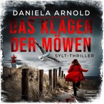 Das Klagen der Möwen - Sylt-Thriller (ungekürzt) audiobook, Daniela Arnold