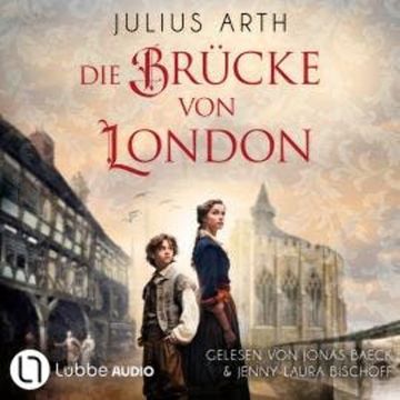 Die Brücke von London (Ungekürzt) audiobook, Julius Arth