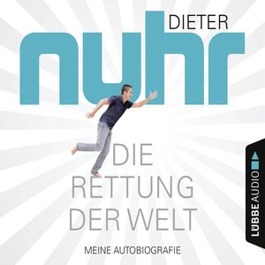 Die Rettung der Welt - Meine Autobiografie, Dieter Nuhr