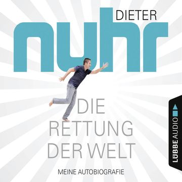 Die Rettung der Welt - Meine Autobiografie audiobook, Dieter Nuhr