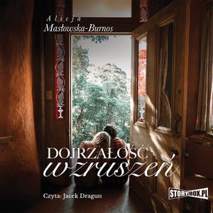 Dojrzałość wzruszeń, Alicja Masłowska-Burnos