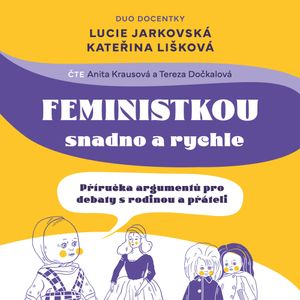 Feministkou snadno a rychle, Kateřina Lišková, Lucie Jarkovská