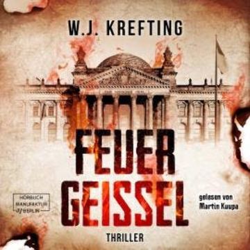 Feuergeißel (ungekürzt) audiobook, W.J. Krefting