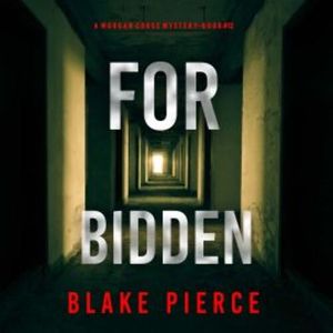 Forbidden (A Morgan Cross FBI Suspense Thriller—Book Twelve), Blake Pierce