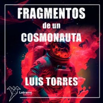 Fragmentos de un cosmonauta audiobook, Luis Torres