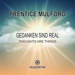 Gedanken sind real, Prentice Mulford