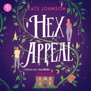Hex Appeal - Verflucht verliebt | Ein Found Family Cosy Fantasy Hörbuch voller Magie und Hokus Pokus (Ungekürzt), Kate Johnson