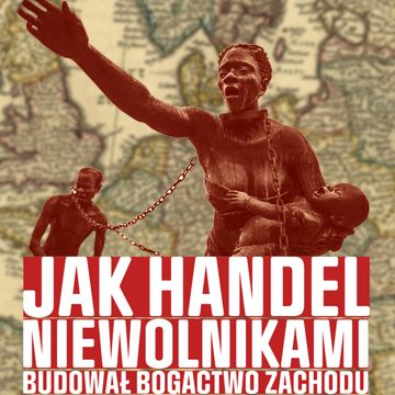 Historia niewolnictwa. Jak zbudowało bogactwo zachodu audiobook, Historia jakiej nie znacie