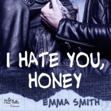 I hate you, Honey audiobook, Emma Smith