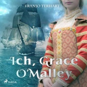 Ich, Grace O'Malley (Ungekürzt) audiobook, Franjo Terhart