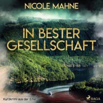 In bester Gesellschaft - Kurzkrimi aus der Eifel (Ungekürzt) audiobook, Nicole Mahne