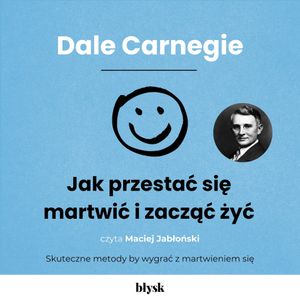 Jak przestać się martwić i zacząć żyć, Dale Carnegie