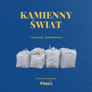 Kamienny świat audiobook, Tadeusz Borowski